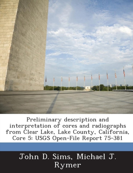 Preliminary Description and Interpretation of Cores and Radiographs from Clear Lake, Lake County, California, Core 5 : Usgs Open-File Report 75-381