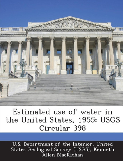 Estimated Use of Water in the United States, 1955 : Usgs Circular 398