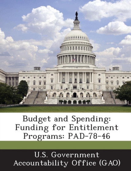 Budget and Spending : Funding for Entitlement Programs: Pad-78-46