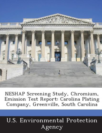 Neshap Screening Study, Chromium, Emission Test Report : Carolina Plating Company, Greenville, South Carolina