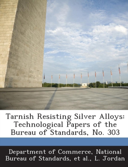 Tarnish Resisting Silver Alloys : Technological Papers of the Bureau of Standards, No. 303