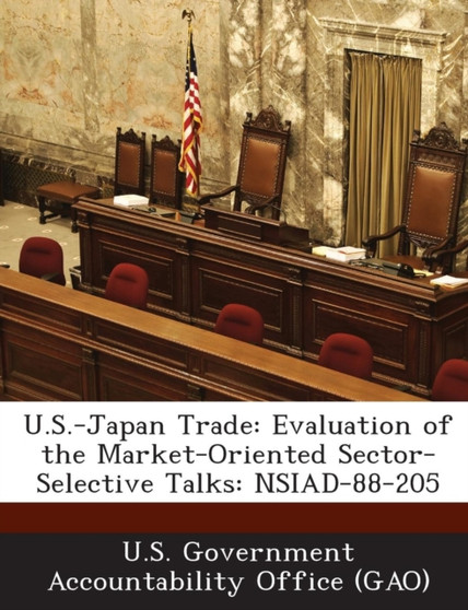 U.S.-Japan Trade : Evaluation of the Market-Oriented Sector-Selective Talks: Nsiad-88-205