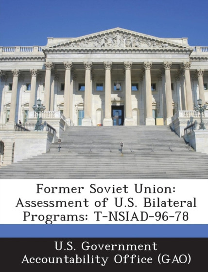 Former Soviet Union : Assessment of U.S. Bilateral Programs: T-Nsiad-96-78