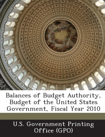 Balances of Budget Authority, Budget of the United States Government, Fiscal Year 2010