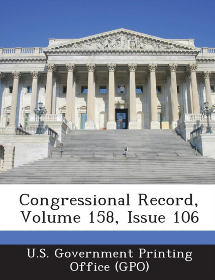 Congressional Record, Volume 158, Issue 106