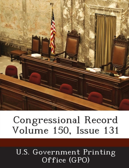 Congressional Record Volume 150, Issue 131