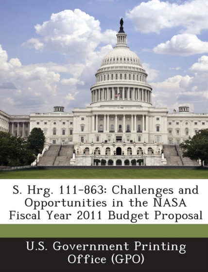 S. Hrg. 111-863 : Challenges and Opportunities in the NASA Fiscal Year 2011 Budget Proposal