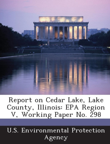 Report on Cedar Lake, Lake County, Illinois : EPA Region V, Working Paper No. 298