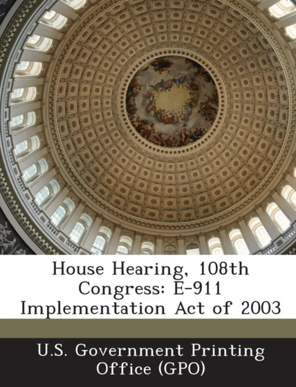 House Hearing, 108th Congress : E-911 Implementation Act of 2003