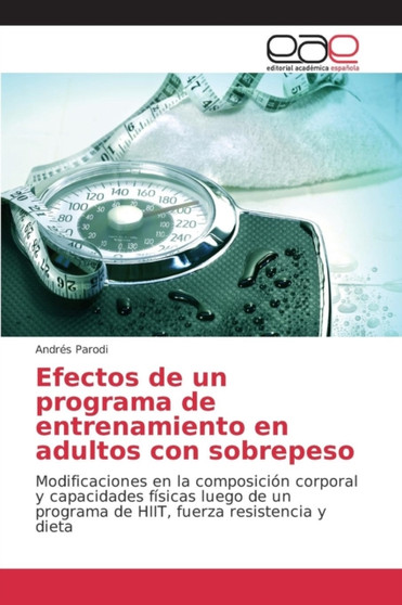 Efectos de un programa de entrenamiento en adultos con sobrepeso by Parodi Andres - Paperback