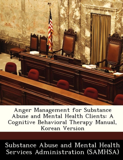 Anger Management for Substance Abuse and Mental Health Clients : A Cognitive Behavioral Therapy Manual, Korean Version