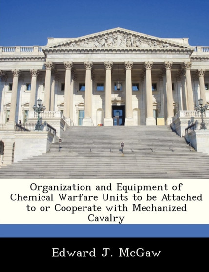 Organization and Equipment of Chemical Warfare Units to Be Attached to or Cooperate with Mechanized Cavalry