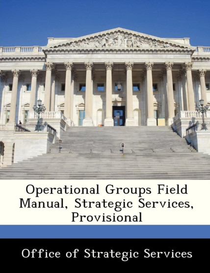 Operational Groups Field Manual, Strategic Services, Provisional
