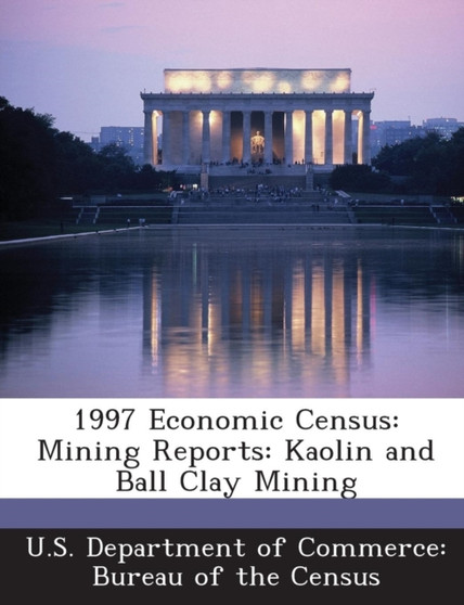 1997 Economic Census : Mining Reports: Kaolin and Ball Clay Mining