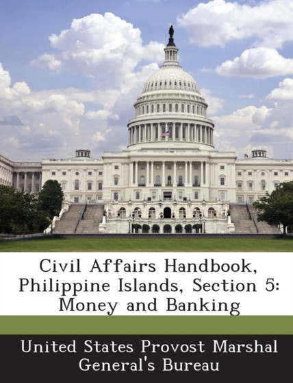 Civil Affairs Handbook, Philippine Islands, Section 5 : Money and Banking