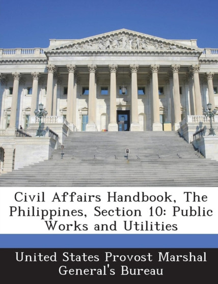 Civil Affairs Handbook, the Philippines, Section 10 : Public Works and Utilities