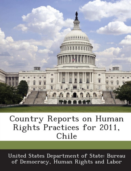 Country Reports on Human Rights Practices for 2011, Chile