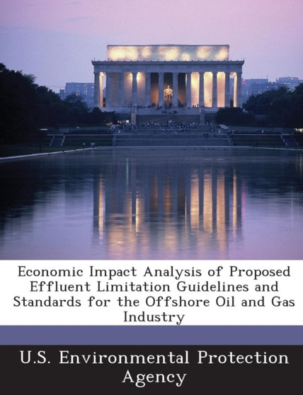 Economic Impact Analysis of Proposed Effluent Limitation Guidelines and Standards for the Offshore Oil and Gas Industry