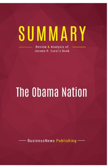Summary : The Obama Nation:Review and Analysis of Jerome R. Corsi's Book