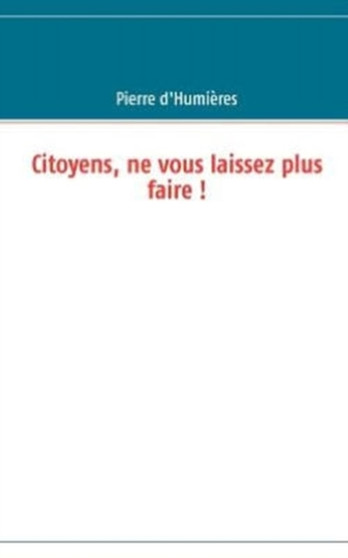 Citoyens, Ne Vous Laissez Plus Faire !