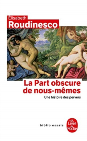 La Part Obscure De Nous-Memes : Une Histoire DES Pervers