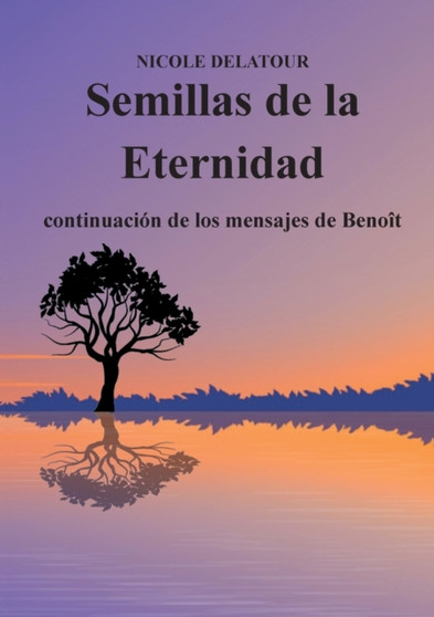 Semillas de la Eternidad : continuacion de los mensajes de Benoit