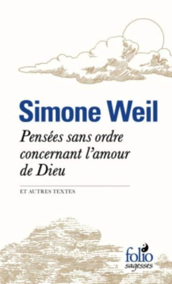 Pensees sans ordre concernant l'amour de Dieu (et autres textes)