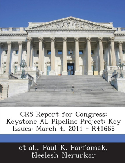 Crs Report for Congress : Keystone XL Pipeline Project: Key Issues: March 4, 2011 - R41668