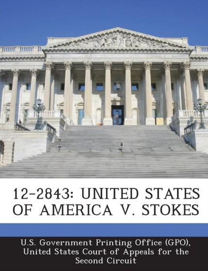 12-2843 : United States of America V. Stokes 12-2843 : United States of America V. Stokes