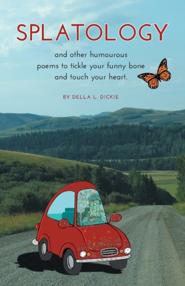 Splatology : and other humourous poems to tickle your funny bone and touch your heart. by Della L Dickie - Paperback