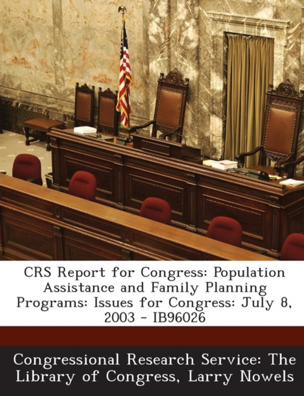 Crs Report for Congress : Population Assistance and Family Planning Programs: Issues for Congress: July 8, 2003 - Ib96026