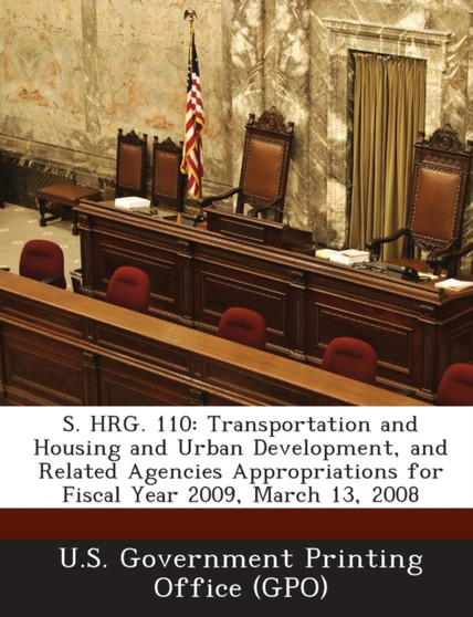 S. Hrg. 110 : Transportation and Housing and Urban Development, and Related Agencies Appropriations for Fiscal Year 2009, March 13,