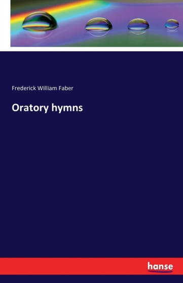 Oratory Hymns by Frederick William Faber - Paperback