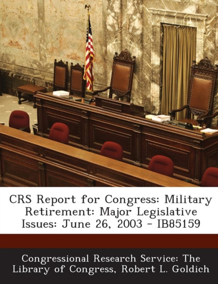 Crs Report for Congress : Military Retirement: Major Legislative Issues: June 26, 2003 - Ib85159