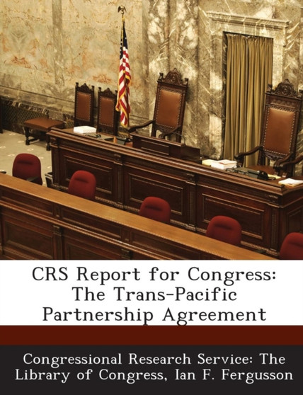 Crs Report for Congress : The Trans-Pacific Partnership Agreement