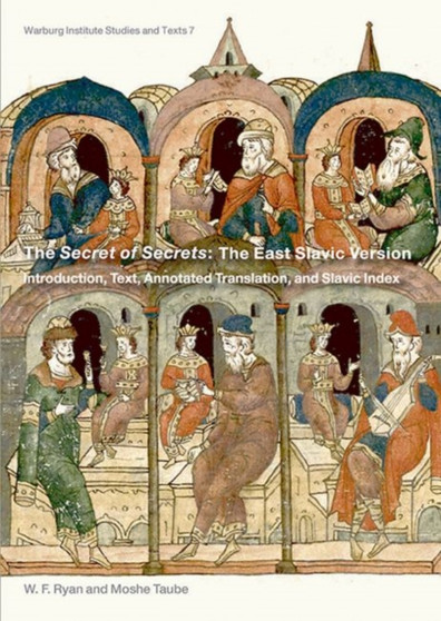 The Secret of Secrets: The East Slavic Version : Introduction, Text, Annotated Translation, and Slavic Index : 7
