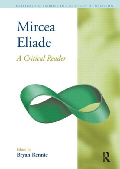 Mircea Eliade : A Critical Reader