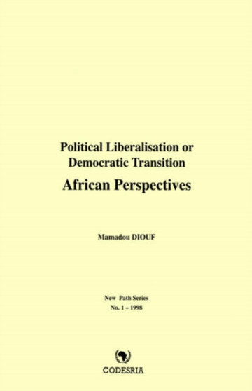 Political Liberalisation or Democratic Transition : African Perspectives