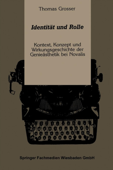 Identitat und Rolle : Kontext, Konzept und Wirkungsgeschichte der Genieasthetik bei Novalis