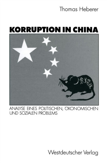Korruption in China : Analyse eines politischen, oekonomischen und sozialen Problems