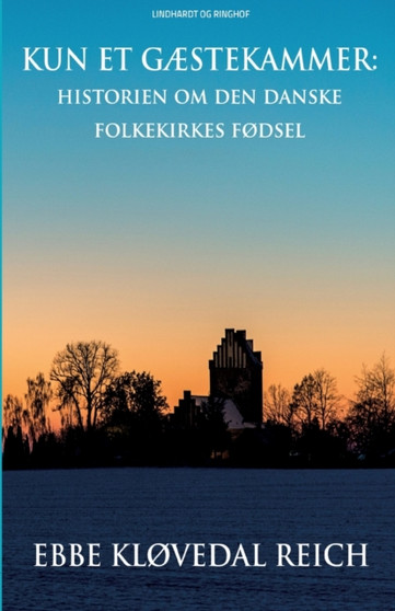 Kun et gaestekammer : historien om den danske folkekirkes fodsel