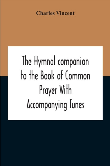 The Hymnal Companion To The Book Of Common Prayer With Accompanying Tunes by Charles Vincent - Paperback
