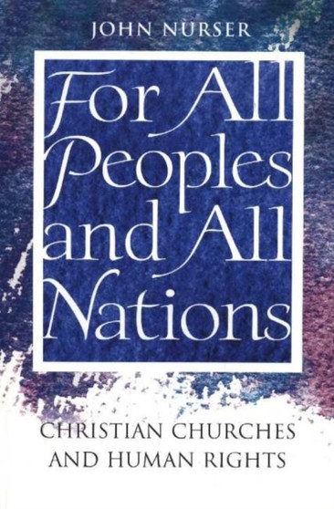 For All Peoples & All Nations : Christian Churches and Human Rights