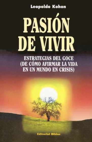 Pasion De Vivir: Estrategias Del Goce (De Como Afirmar La Vida En UN Mundo En Crisis)