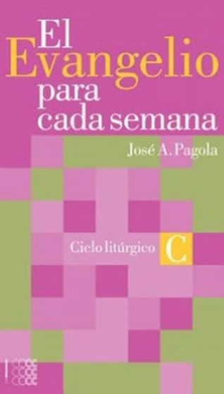 El Evangeliio Para Cada Semana - Ciclo C : Ciclo Liturgico C