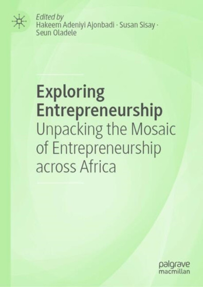 Exploring Entrepreneurship : Unpacking the Mosaic of Entrepreneurship across Africa
