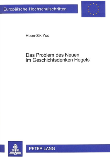 Das Problem des Neuen im Geschichtsdenken Hegels