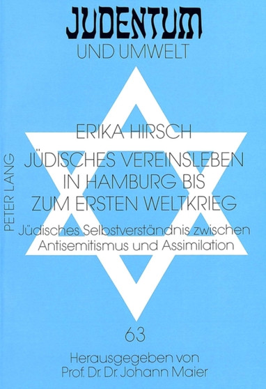Juedisches Vereinsleben in Hamburg bis zum Ersten Weltkrieg : Juedisches Selbstverstaendnis zwischen Antisemitismus und Assimilation