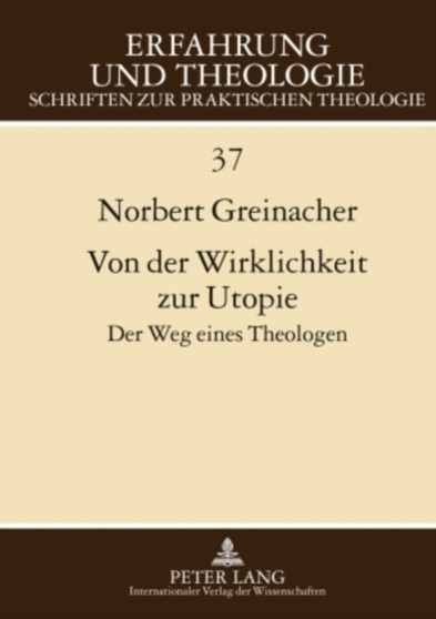 Von Der Wirklichkeit Zur Utopie : Der Weg Eines Theologen