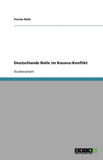Deutschlands Rolle im Kosovo-Konflikt